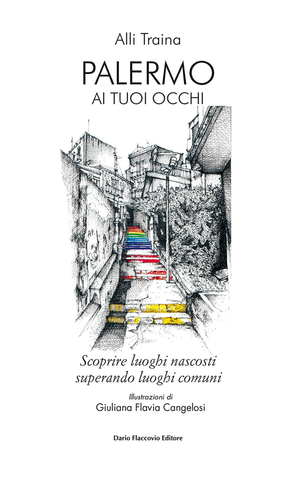 Palermo ai tuoi occhi. Scoprire luoghi nascosti superando luoghi comuni Books