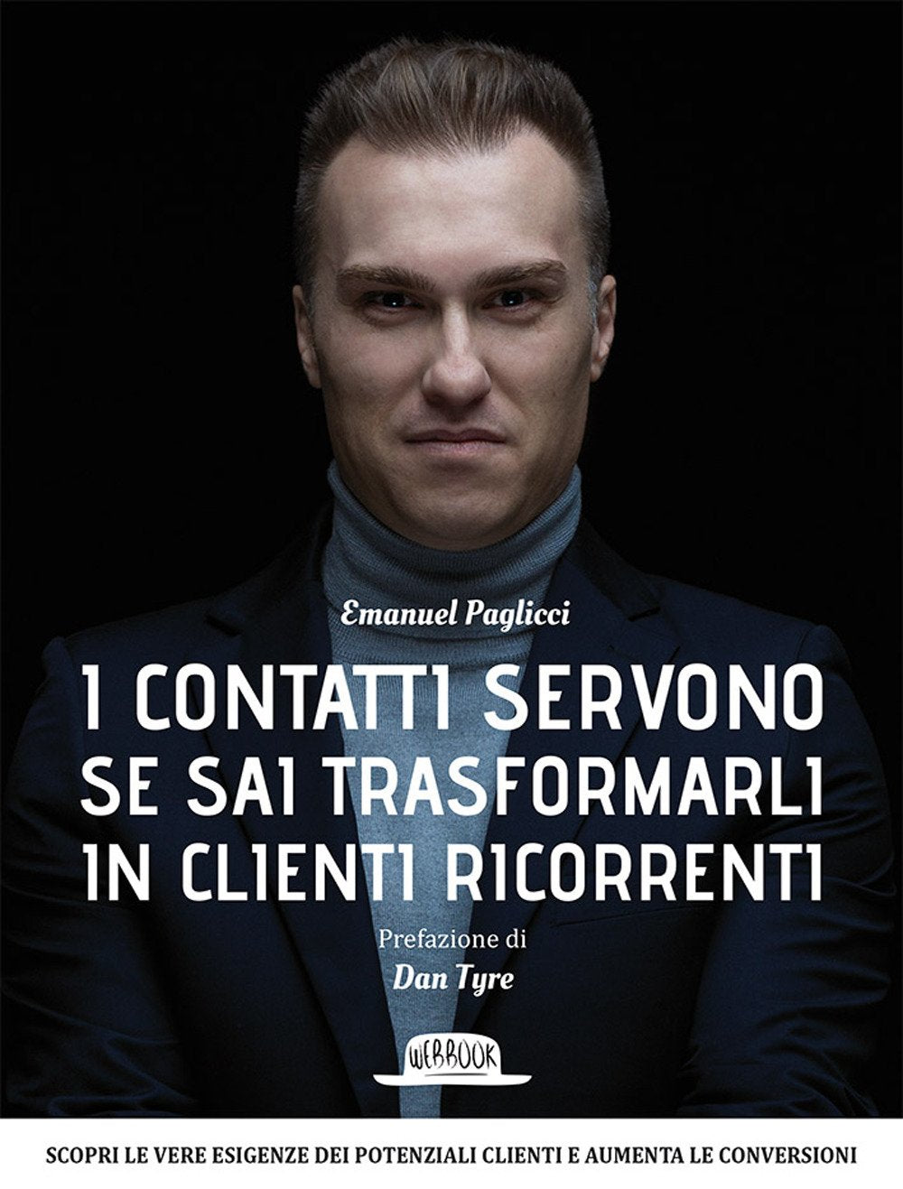 I contatti servono se sai trasformarli in clienti ricorrenti (Web book) Business, Finance & Career