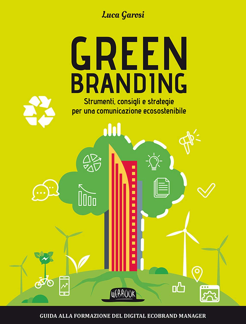 Green branding. Strumenti, consigli e strategie per una comunicazione ecosostenibile book
