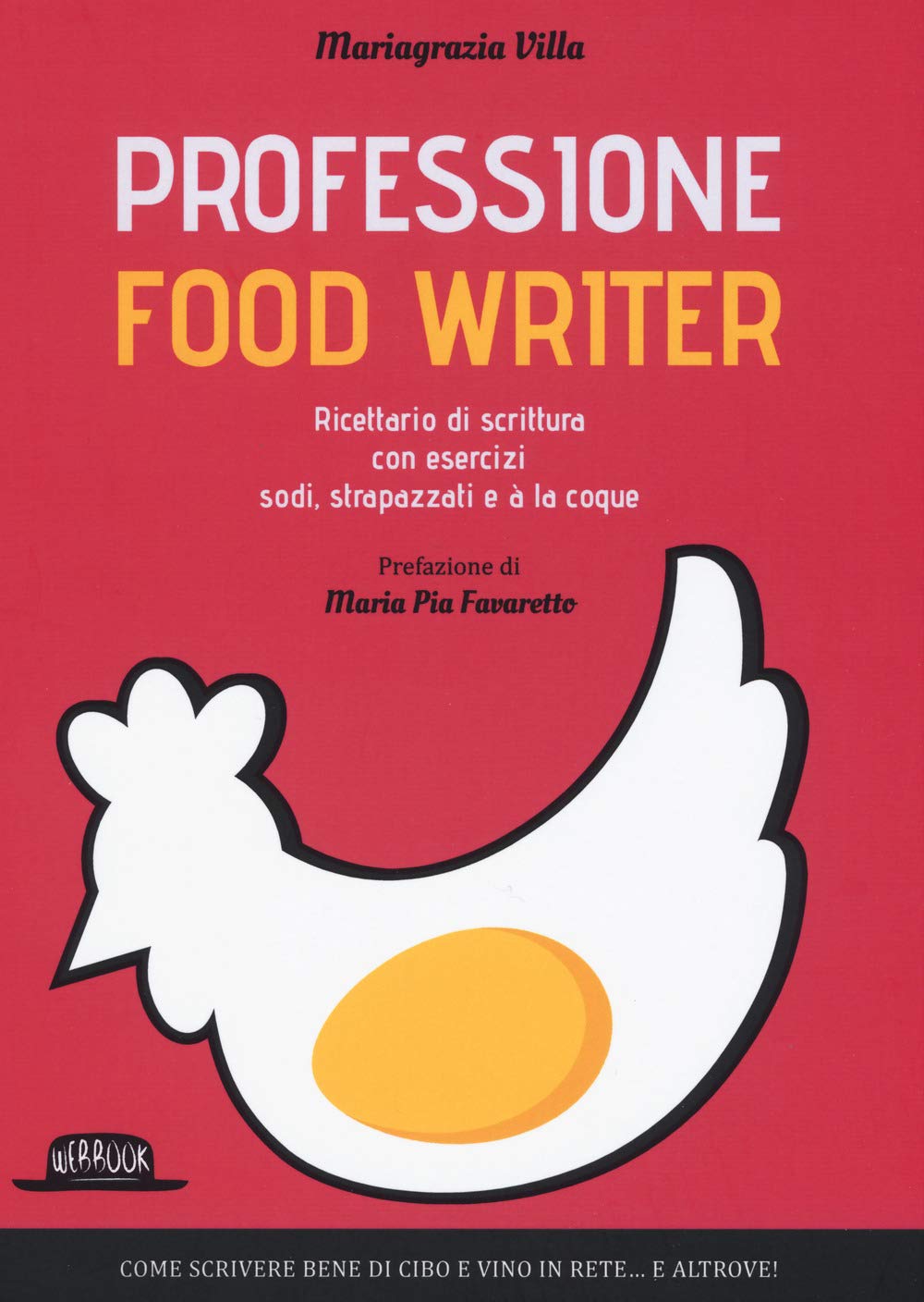 Professione food writer. Ricettario di scrittura con esercizi sodi, strapazzati e à la coque Cooking & Enjoying