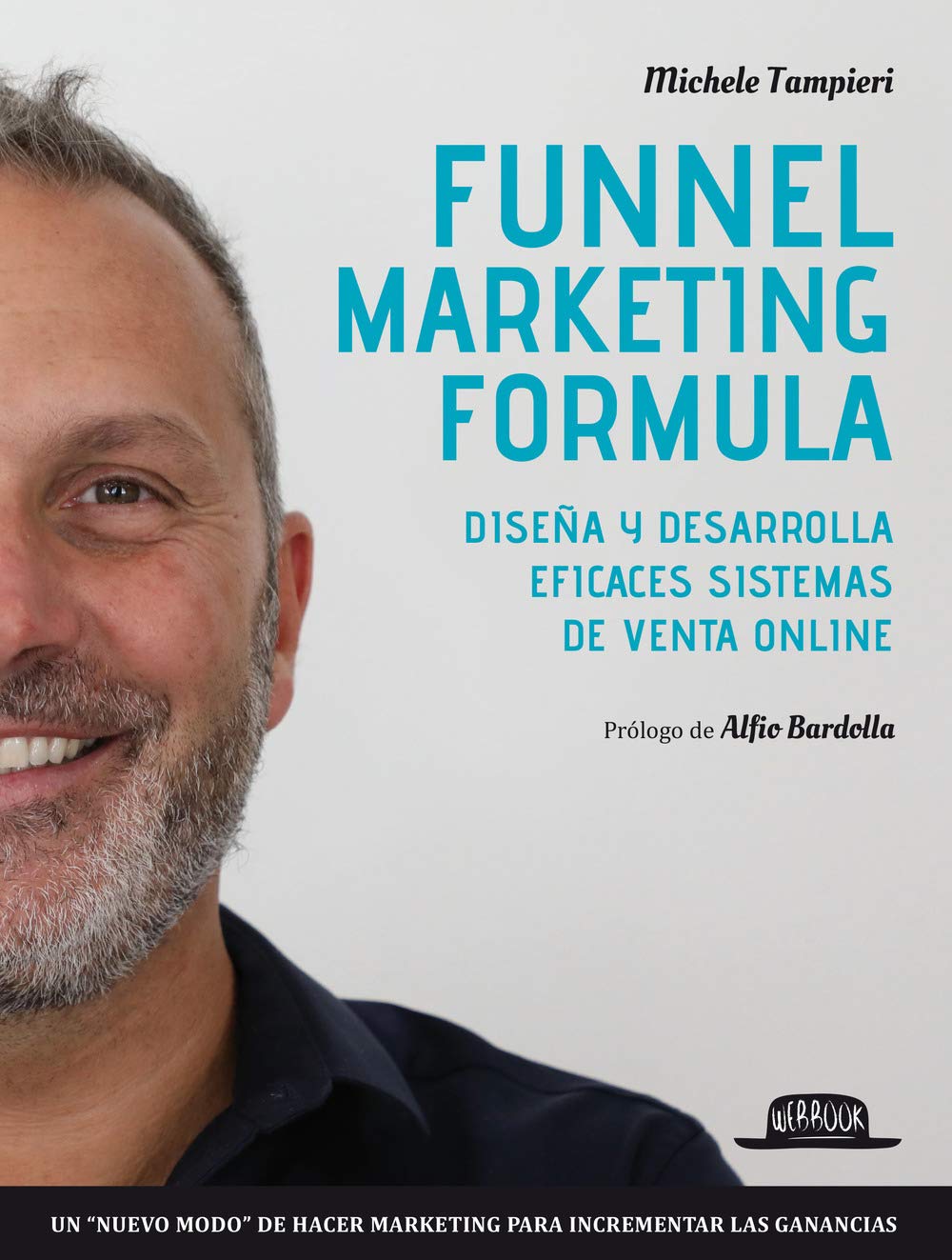 Funnel marketing formula. Diseña y desarrolla efficaces sistemas de venta online book