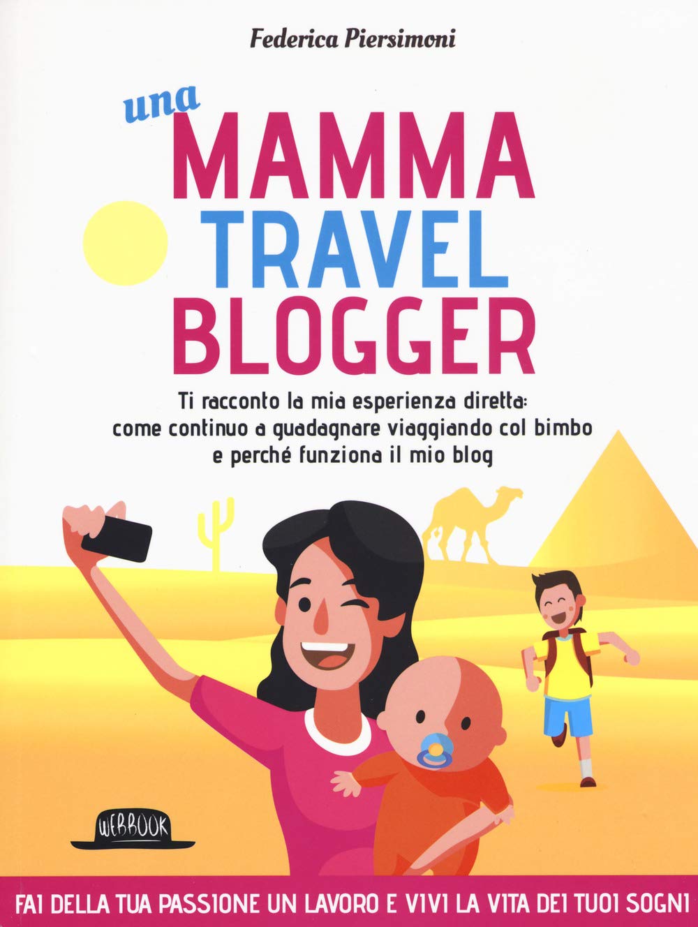 Una mamma travel blogger. Ti racconto la mia esperienza diretta: come continuo a guadagnare viaggiando col bimbo e perché funziona il mio blog book