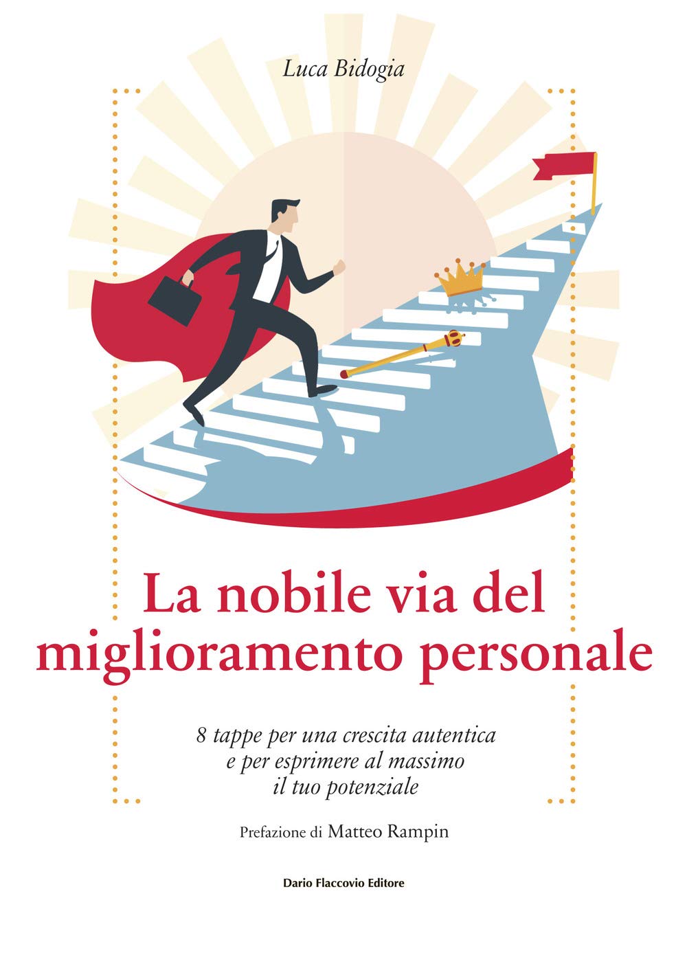 La nobile via del miglioramento personale. 8 tappe per una crescita autentica e per esprimere al massimo il tuo potenziale Lifestyle