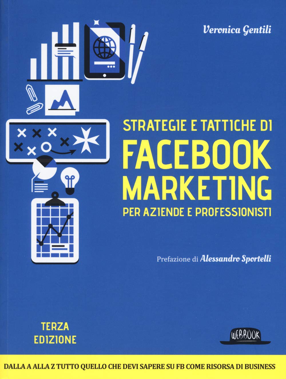 Strategie e tattiche di Facebook marketing per aziende e professionisti. Dalla A alla Z tutto quello che devi sapere su FB come risorsa di business Business, Finance & Career