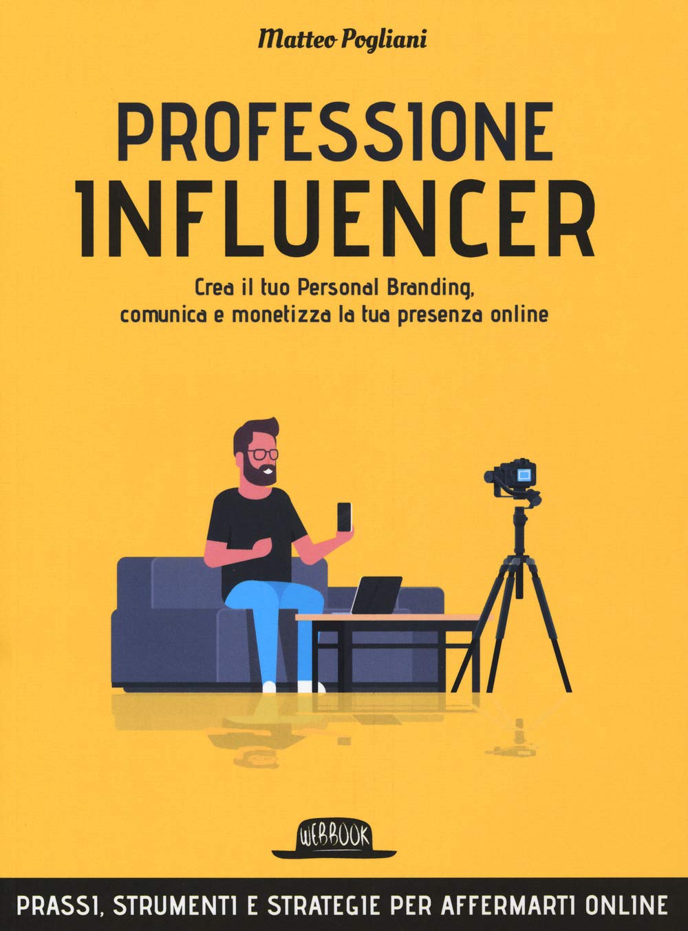 Professione influencer. Crea il tuo personal branding, comunica e monetizza la tua presenza online Business, Finance & Career