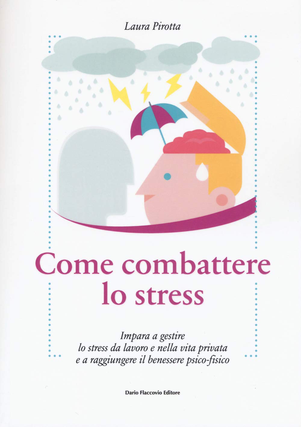 Come combattere lo stress. Impara a gestire lo stress da lavoro e nella vita privata e a raggiungere il benessere psico-fisico book
