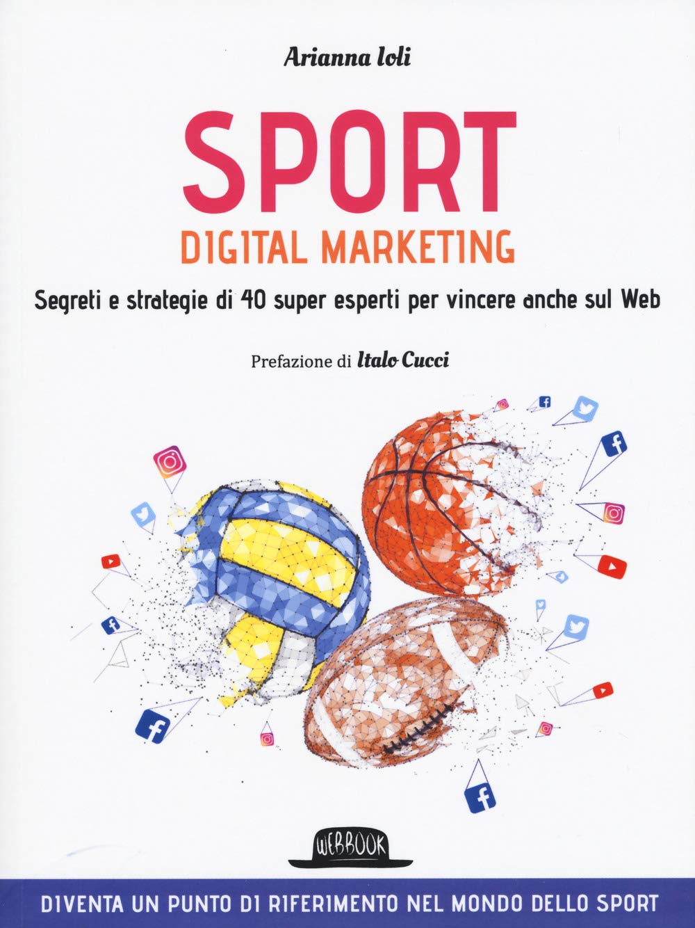 Sport digital marketing. Segreti e strategie di 40 super esperti per vincere anche sul web Business, Finance & Career