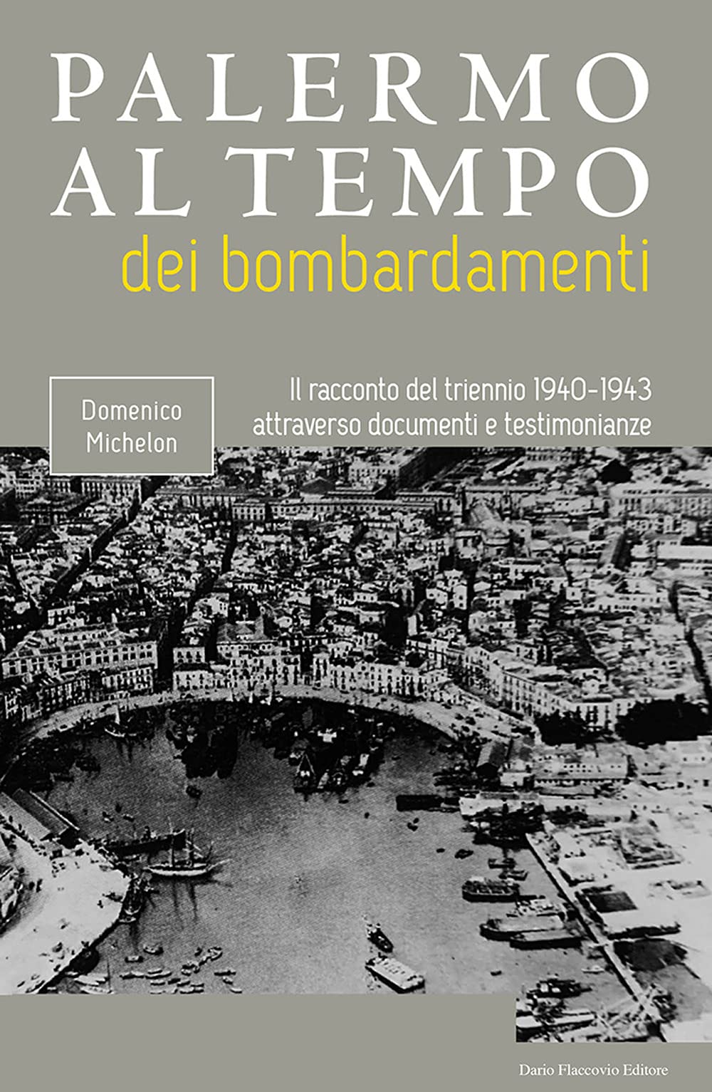 Palermo al tempo dei bombardamenti. Il racconto del triennio 1940-1943 attraverso documenti e testimonianze book