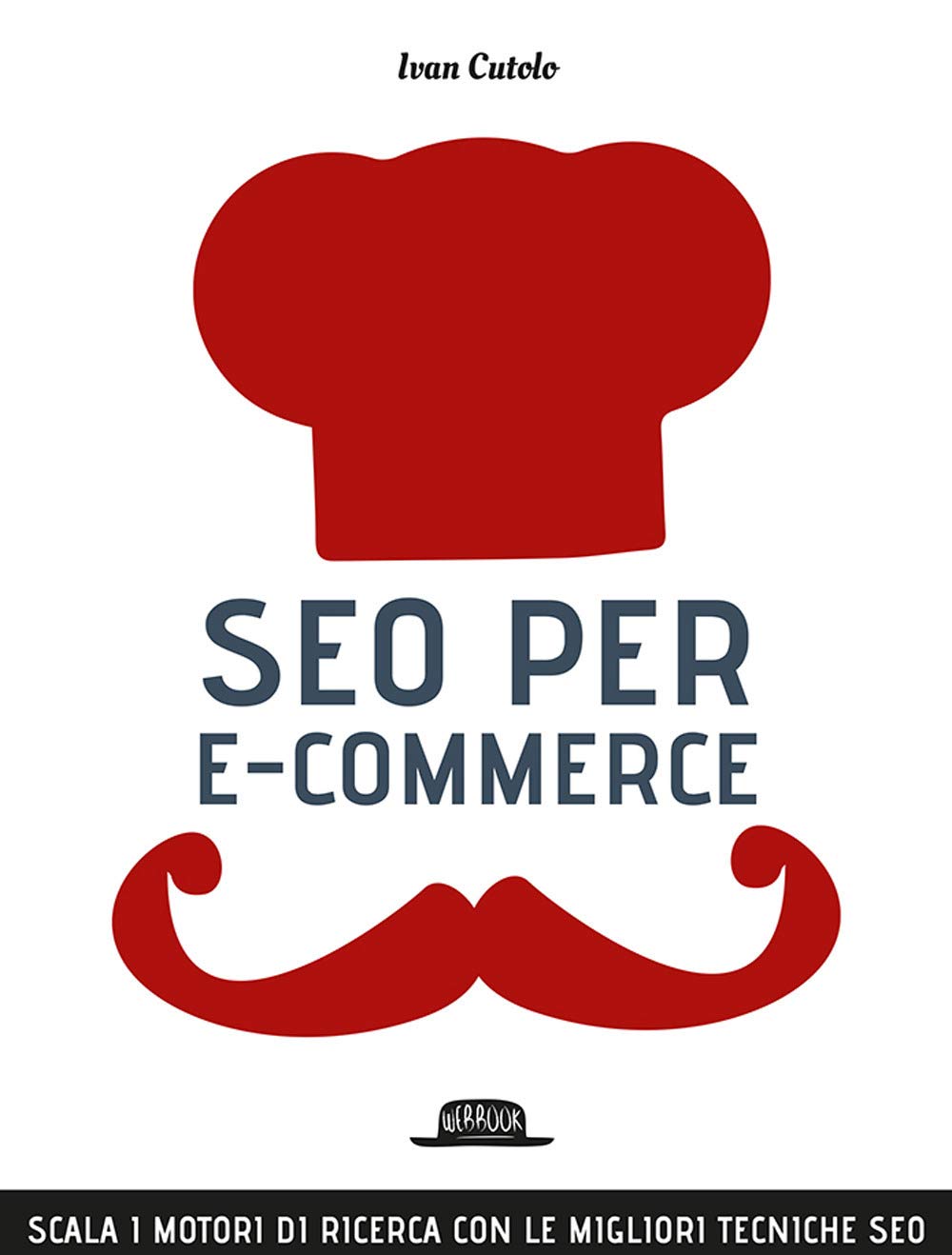 SEO per e-commerce. Scala i motori di ricerca con le migliori tecniche SEO (Web book) Business, Finance & Career