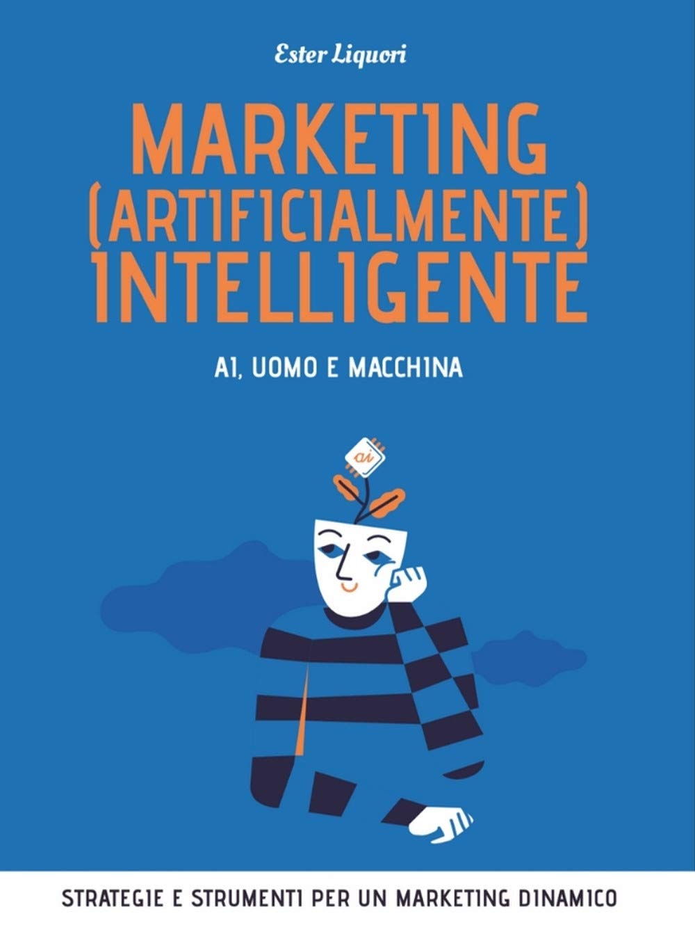 Marketing (artificialmente) intelligente. AI, uomo e macchina book