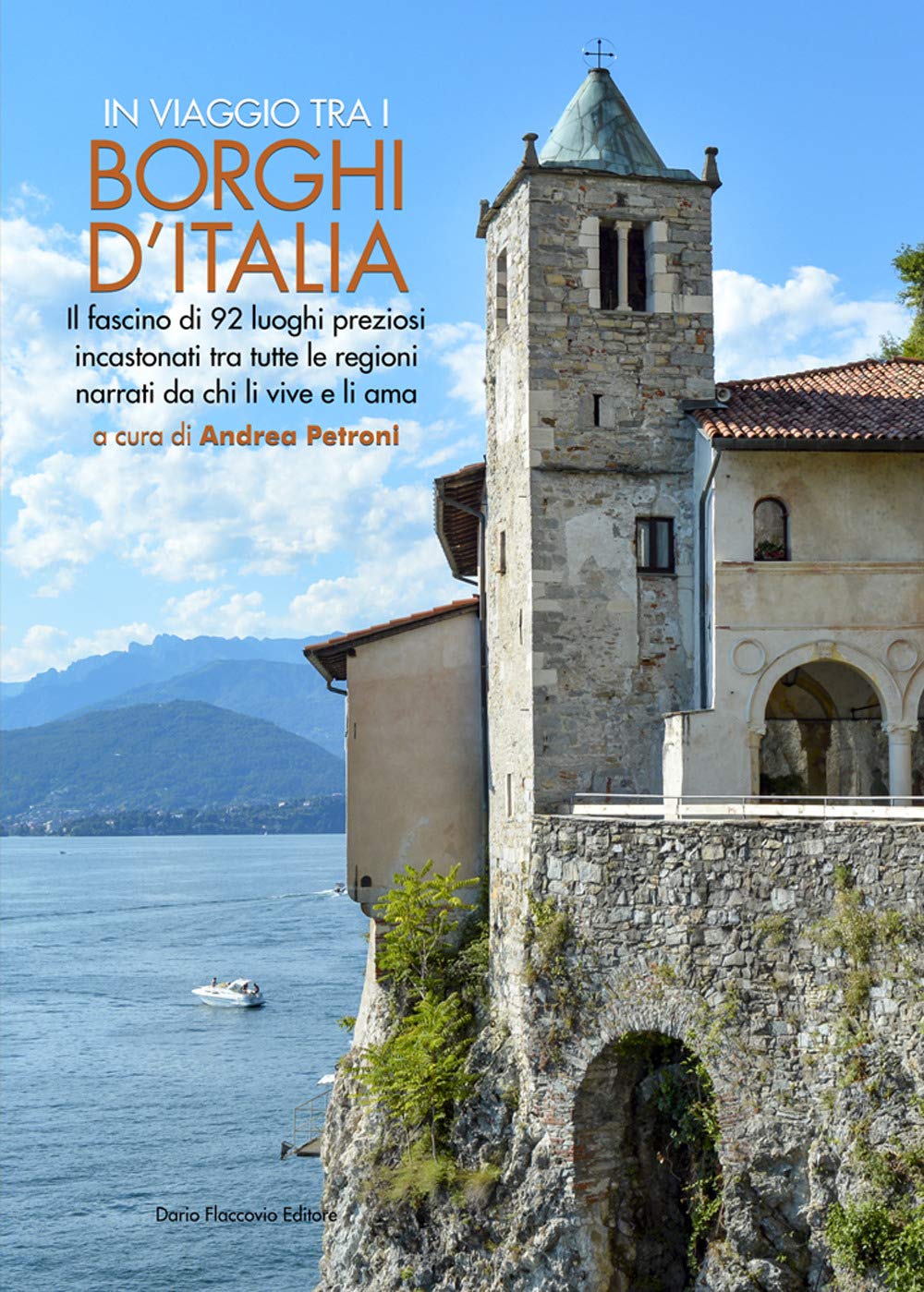 In viaggio tra i borghi d'Italia. Il fascino di 92 luoghi preziosi incastonati tra tutte le regioni, narrati da chi li vive e li ama book