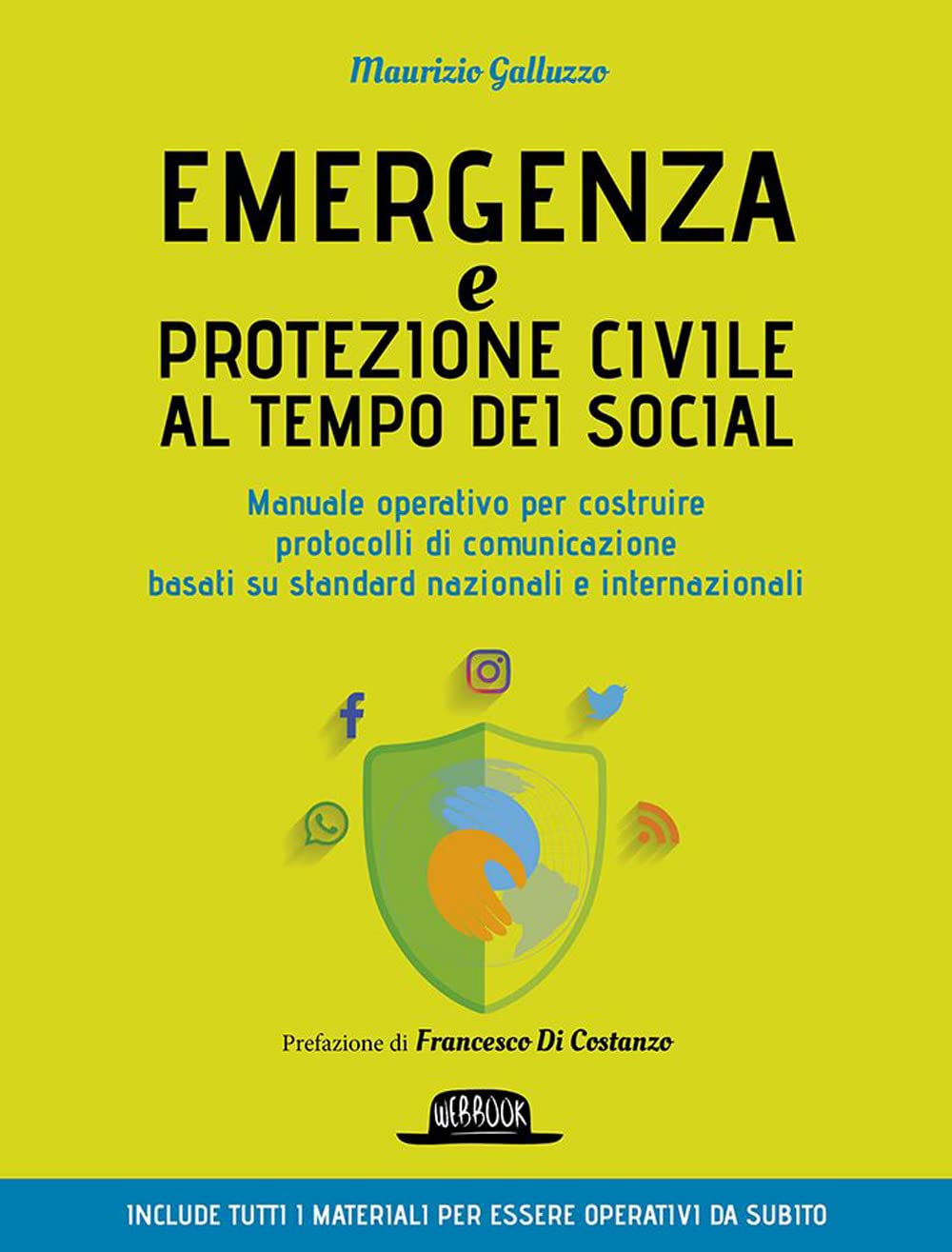 Emergenza e protezione civile al tempo dei social. Manuale operativo per costruire protocolli di comunicazione basati su standard nazionali e internazionali book