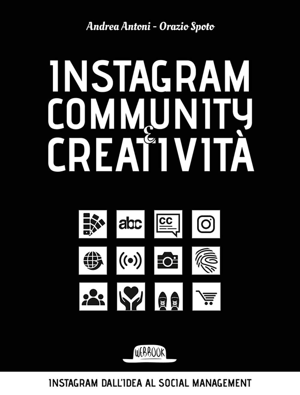 Instagram community creatività. Instagram dall'idea al social managemnt (Web book) Business, Finance & Career