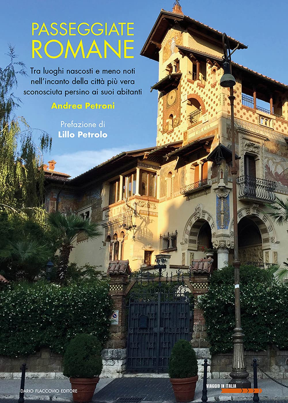 Passeggiate romane. Tra luoghi nascosti e meno noti nell'incanto della città più vera sconosciuta persino ai suoi abitanti book