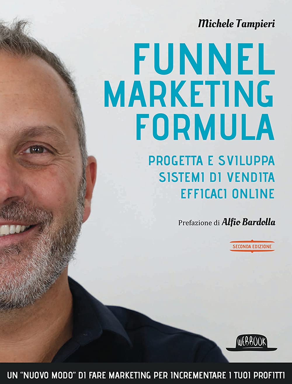 Funnel marketing formula. Progetta e sviluppa sistemi di vendita efficaci online book
