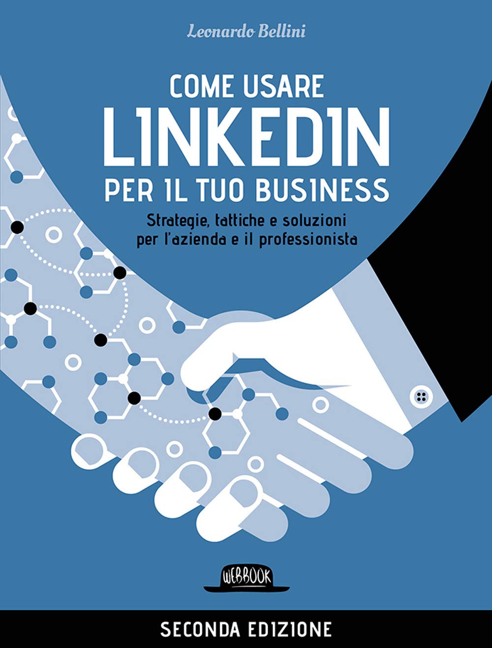 Come usare LinkedIn per il tuo business. Strategie, tattiche e soluzioni per l'azienda e il professionista Business, Finance & Career