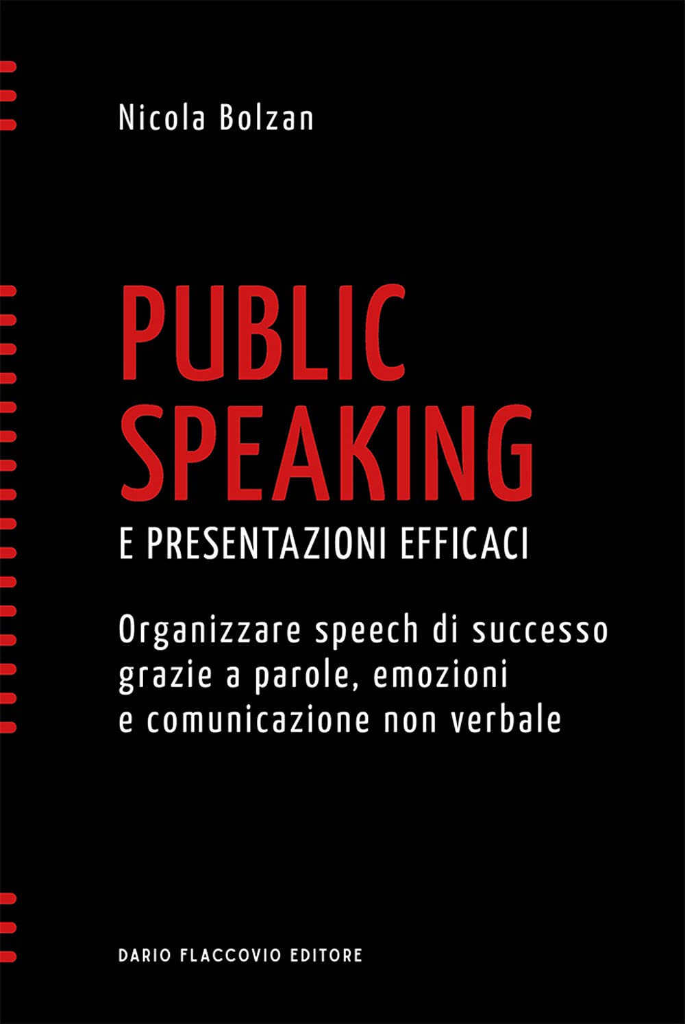 Public speaking e presentazioni efficaci. Organizzare speech di successo grazie a parole, emozioni e comunicazione non verbale book