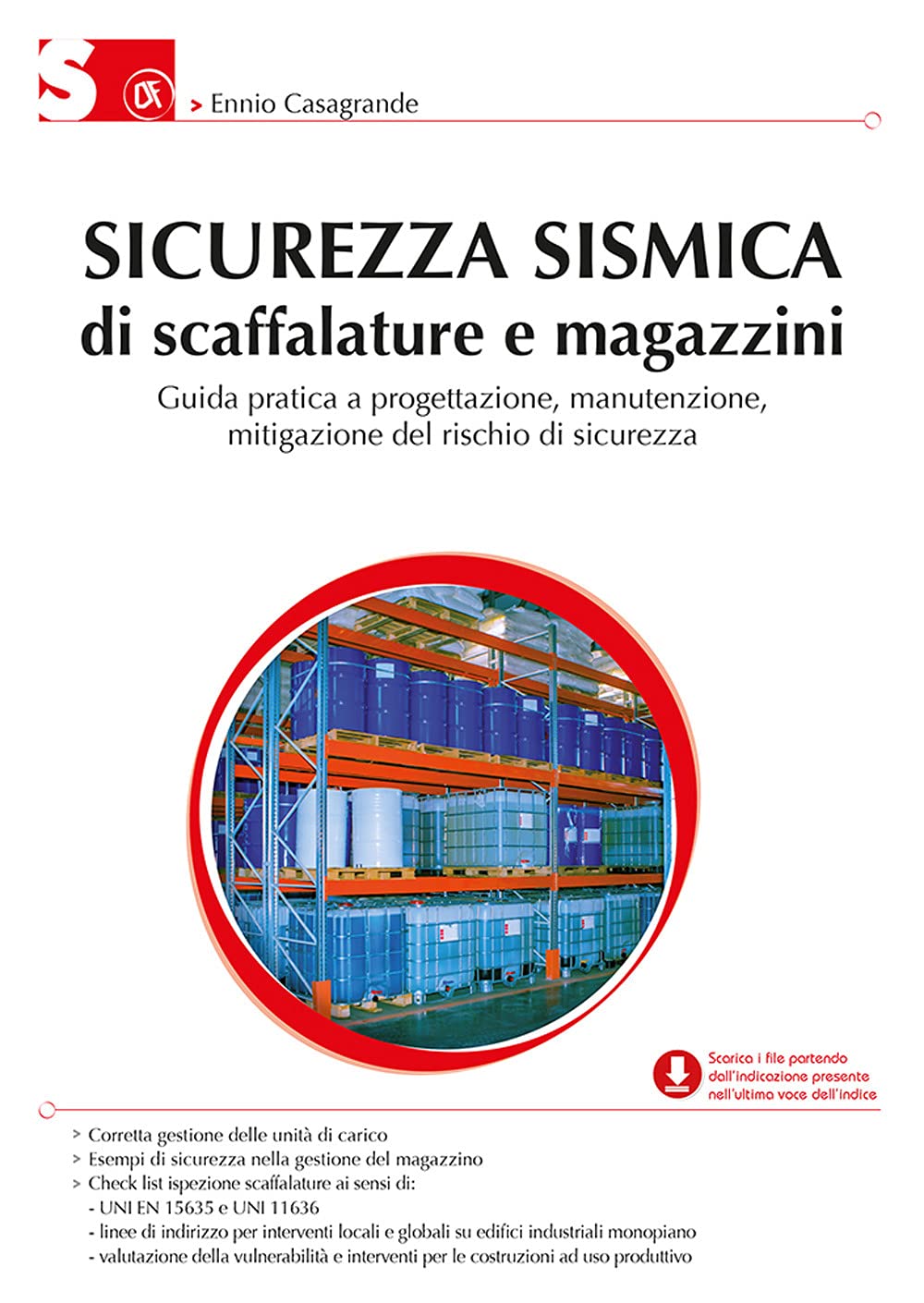 Sicurezza sismica di scaffalature e magazzini. Guida pratica a progettazione, manutenzione, mitigazione del rischio di sicurezza Business, Finance & Career