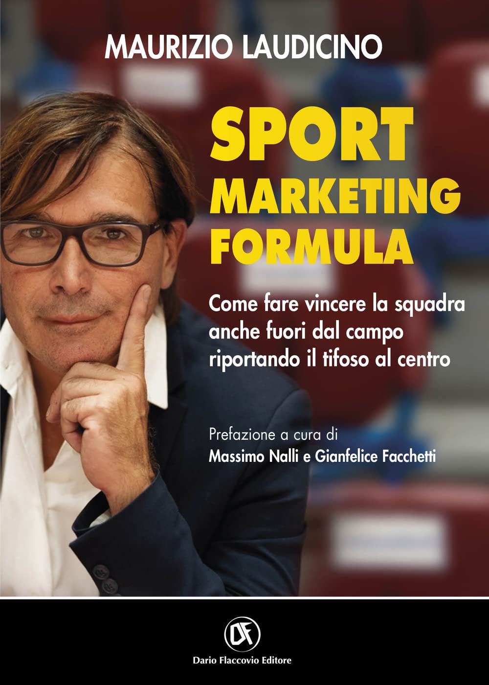 Sport marketing formula. Come fare vincere la squadra anche fuori dal campo riportando il tifoso al centro book