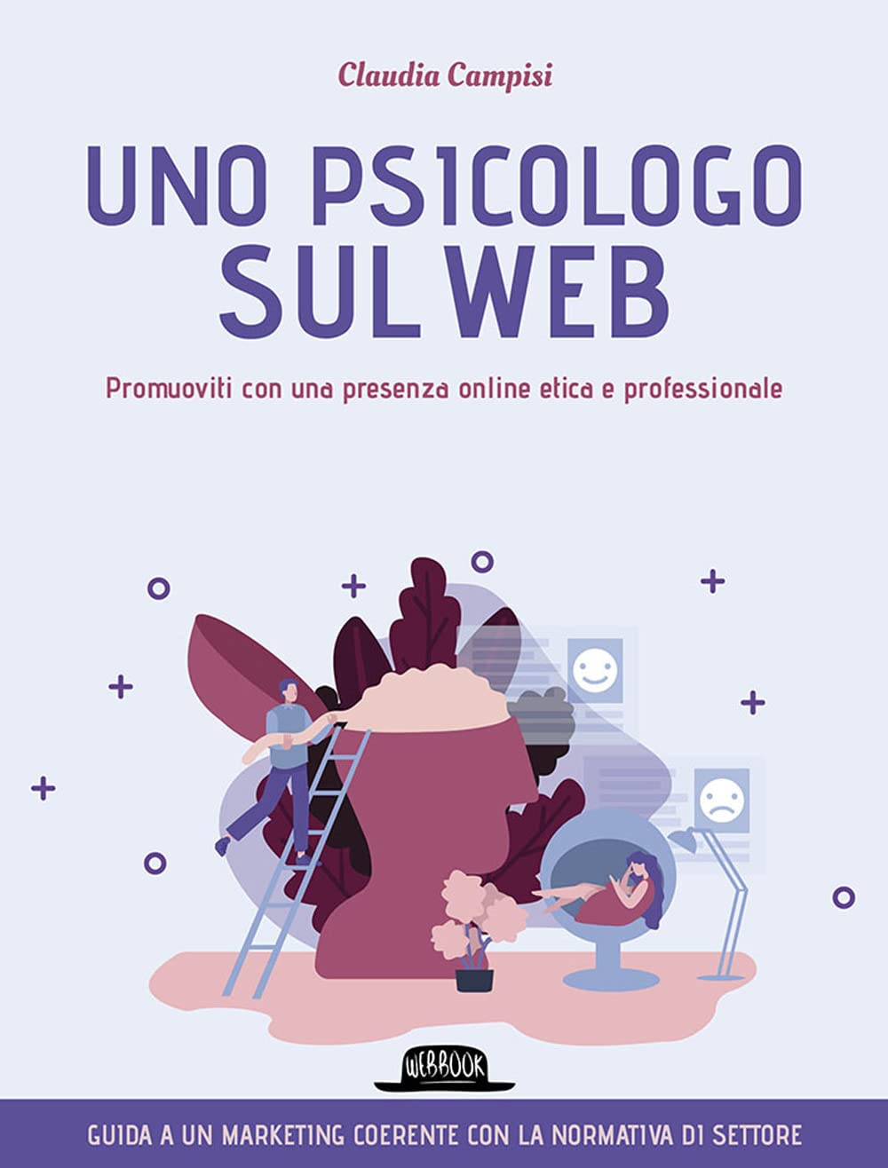Uno psicologo sul web. Promuoviti con una presenza online etica e professionale book