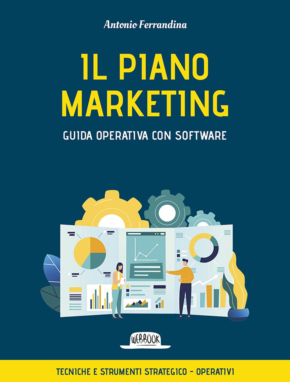 Il piano marketing. Guida operativa con software. Tecniche e strumenti strategico-operativi. Con software book