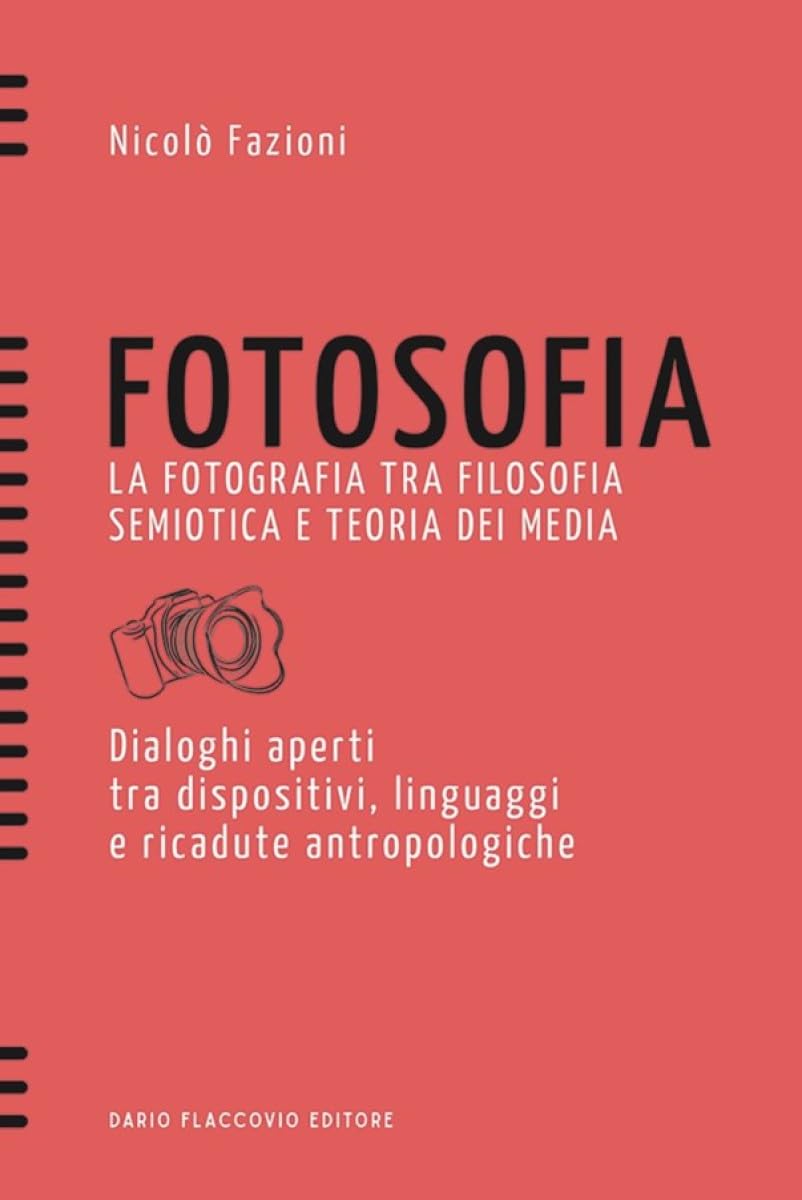 Fotosofia. La fotografia tra filosofia semiotica e teoria dei media. Dialoghi aperti tra dispositivi, linguaggi e ricadute antropologiche book