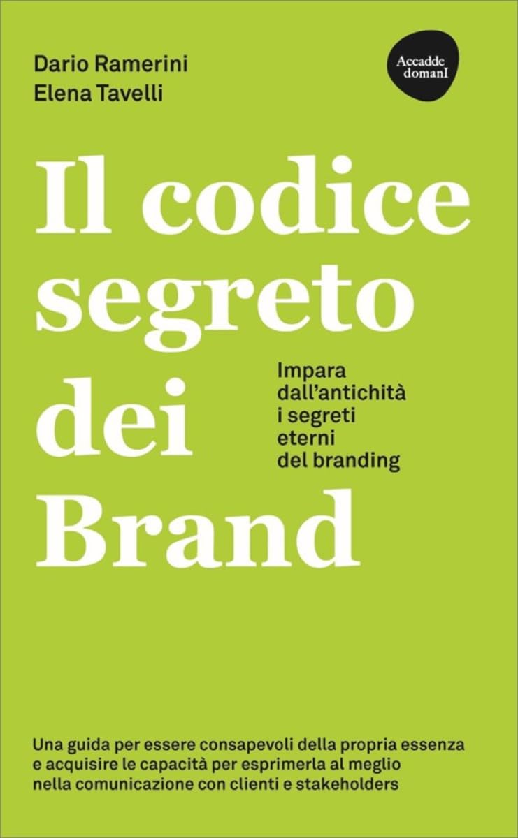 Il codice segreto dei brand. Impara dall'antichità i segreti eterni del branding book