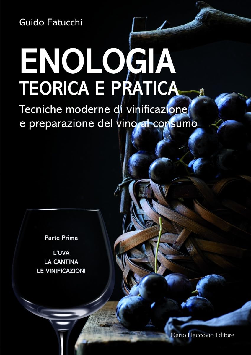 Enologia teorica e pratica. Tecniche moderne di vinificazione e praparazione del vino al consumo. L' uva. La cantina. Le vinificazioni (Vol. 1) book