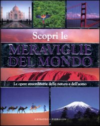 Scopri le meraviglie del mondo. Ediz. illustrata book