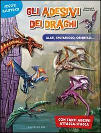 Gli adesivi dei draghi. Alati, sputafuoco, orientali.... Ediz. illustrata book