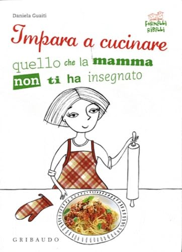 Impara a cucinare quello che la mamma non ti ha insegnato (Fornelli ribelli) Leisure, Home & Garden