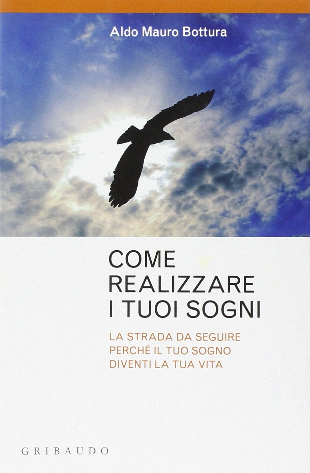 Come realizzare i sogni. La strada da seguire perché il tuo sogno diventi la tua vita (Straordinariamente) Lifestyle