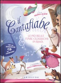 Il cantafiabe. Le più belle fiabe classiche in rima. Ediz. illustrata. Con CD Audio book