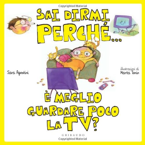 Sai dirmi perché... è meglio guardare poco la Tv? Ediz. illustrata book