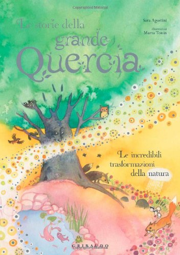 Le storie della grande quercia. Le incredibili trasformazioni della natura. Ediz. illustrata book