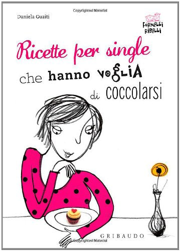 Ricette per single che hanno voglia di coccolarsi book