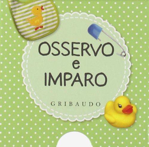 Osservo e imparo. La pappa-All'asilo-La mia cameretta-Il bagnetto book
