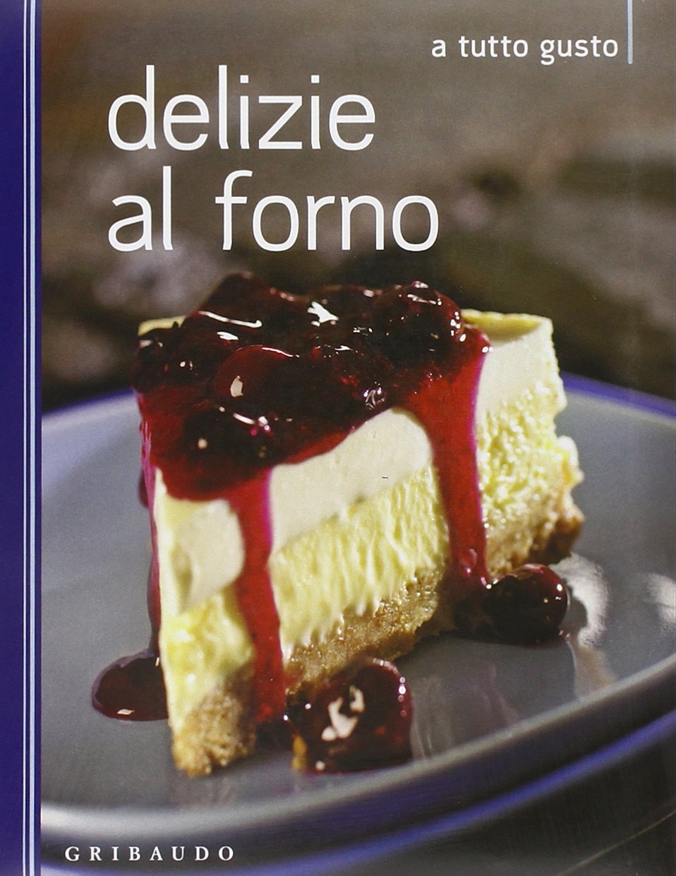 Delizie al forno (A tutto gusto) Leisure, Home & Garden