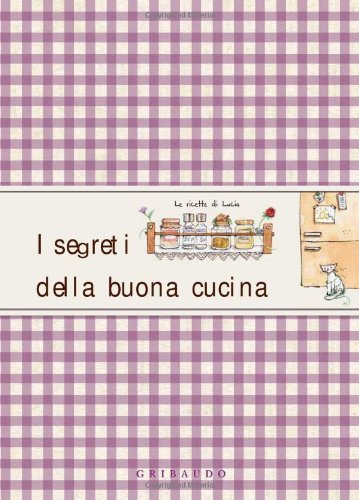 I segreti della buona cucina (Ricette di Lucia) Leisure, Home & Garden