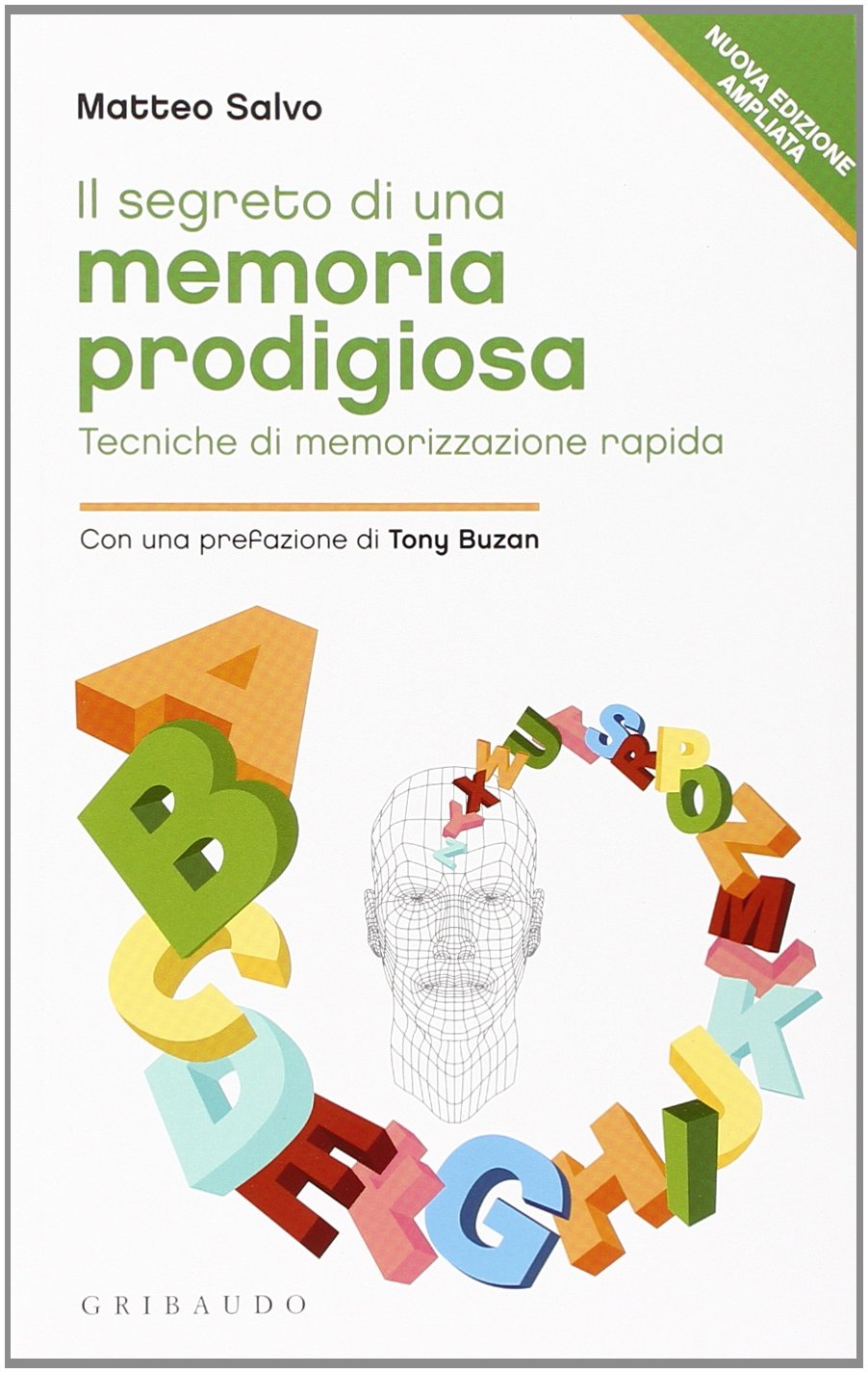 Il segreto di una memoria prodigiosa. Tecniche di memorizzazione rapida (Straordinariamente) Lifestyle