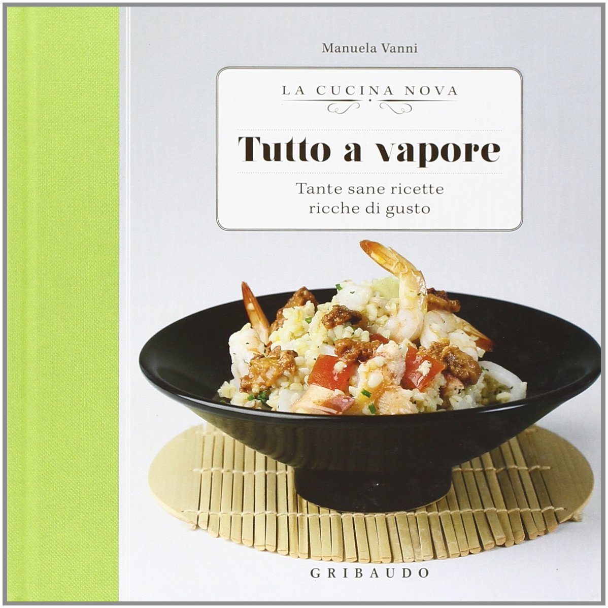 Tutto a vapore. Tante sane ricette ricche di gusto book
