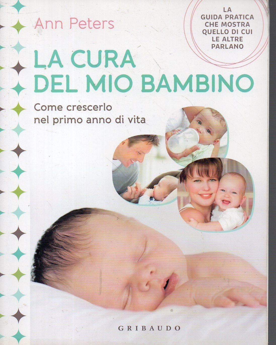 La cura del mio bambino. Come crescerlo nel primo anno di vita (Genitori e bambini) Parents & Children