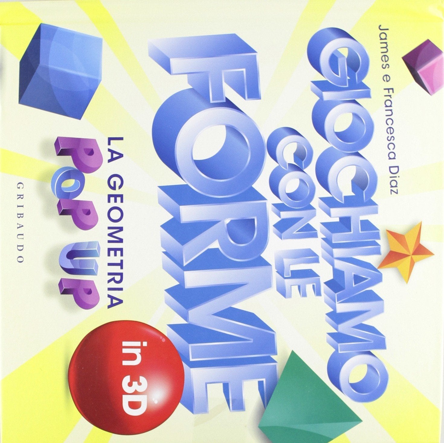 Giochiamo con le forme in 3D. La geometria pop-up. Ediz. illustrata Non-fiction