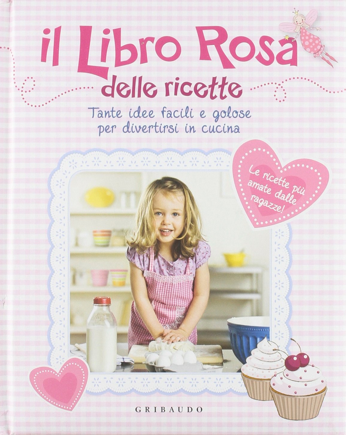 Libro rosa delle ricette. Tante idee facili e golose per divertirsi incucina book