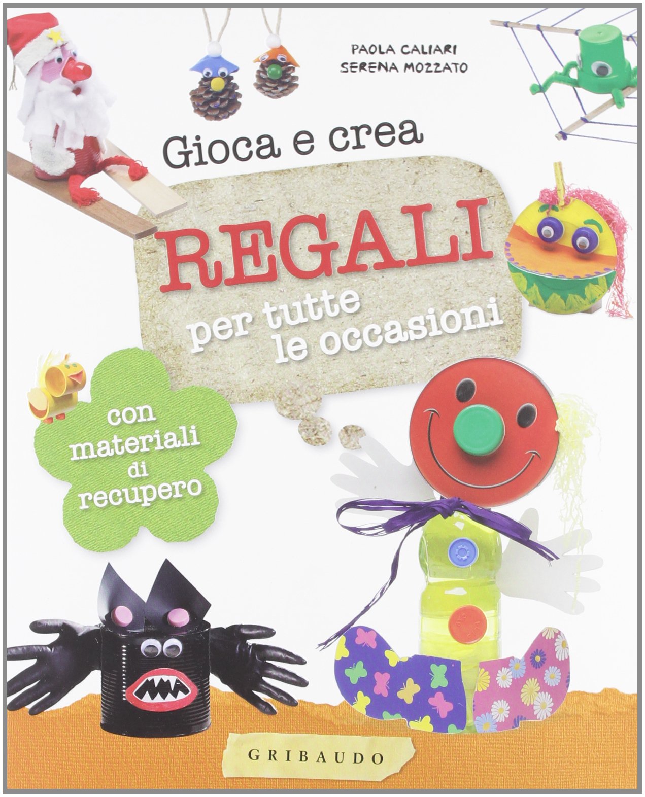 Gioca e crea regali per tutte le occasioni. Con materiali di recupero Non-fiction