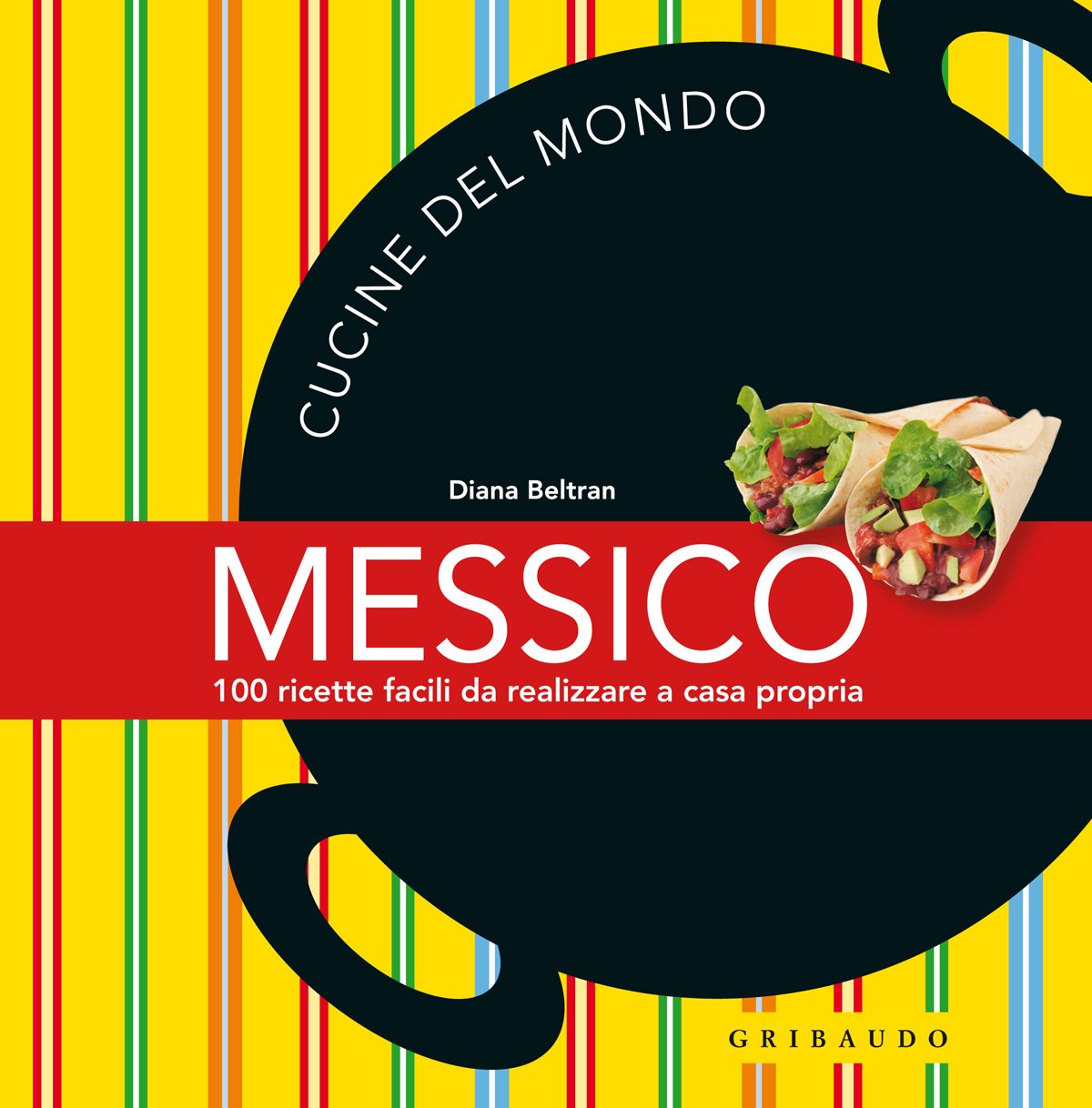 Messico. 100 ricette facili da realizzare a casa propria book