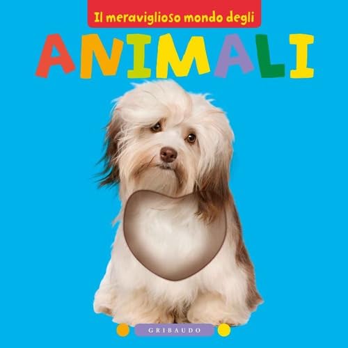 Il meraviglioso mondo degli animali. Ediz. illustrata (Osservo e imparo) Parents & Children