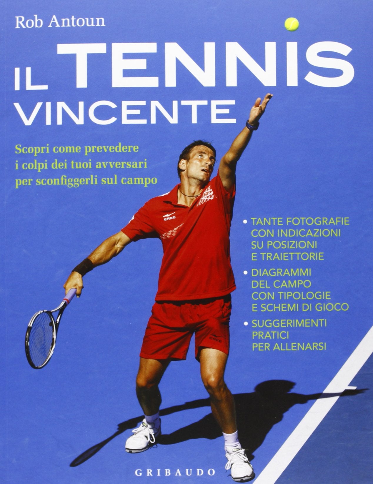 Il tennis vincente. Scopri come prevedere i colpi dei tuoi avversari per sconfiggerli sul campo book