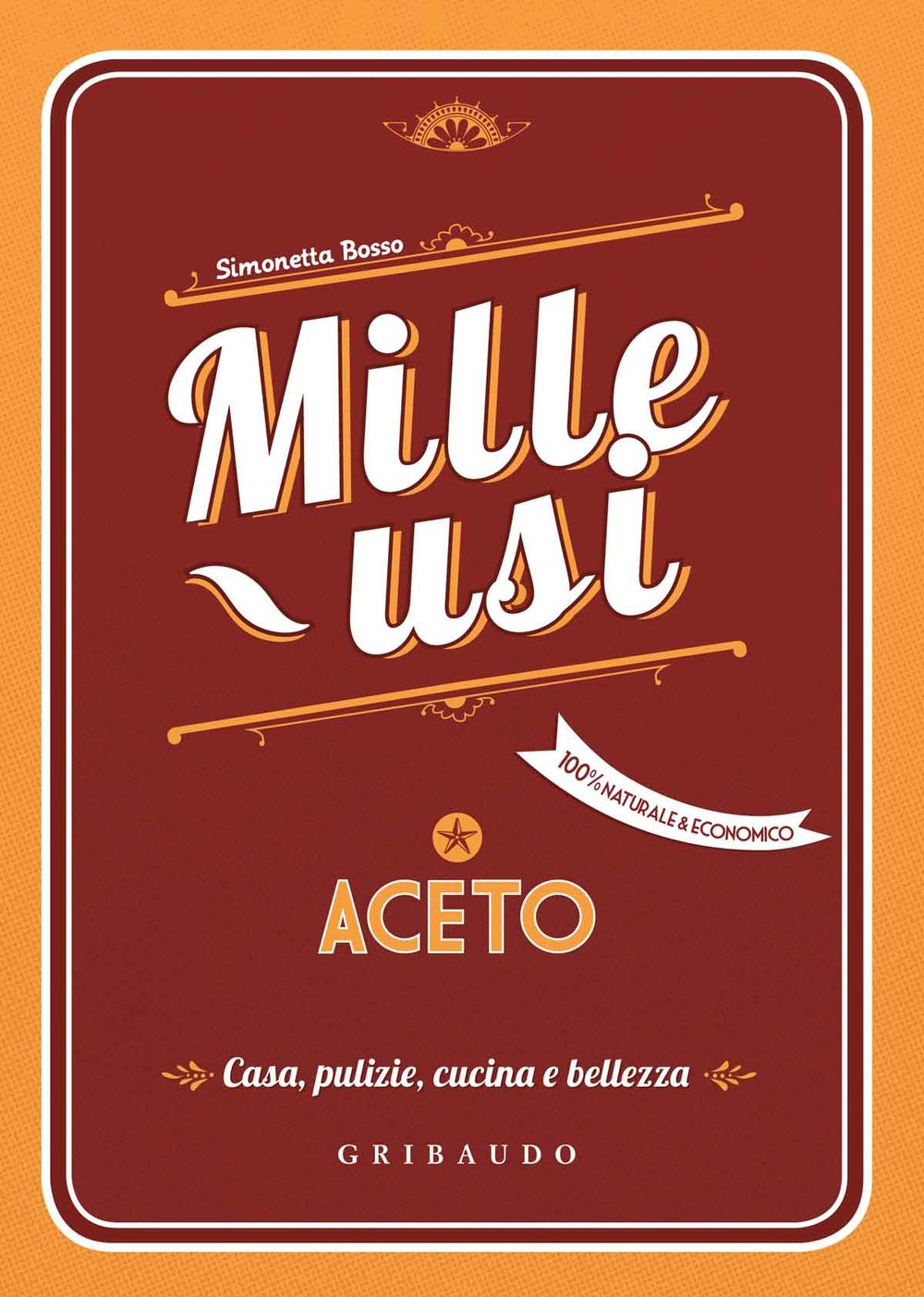 Aceto. Mille usi. Casa, pulizie, cucina e bellezza book
