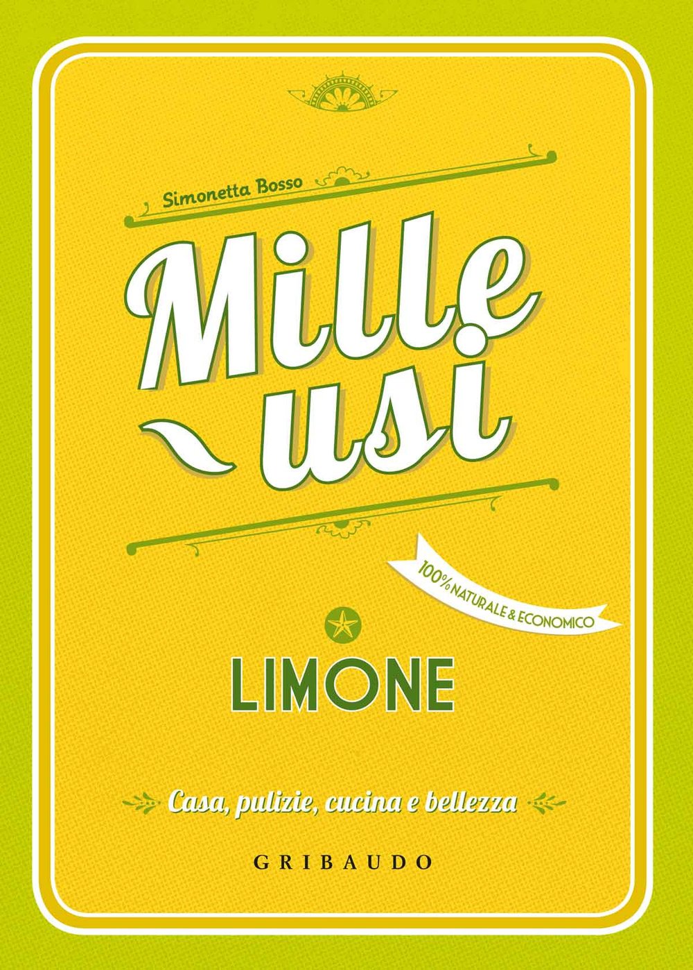 Limone. Mille usi. Casa, pulizie, cucina e bellezza Home & Household
